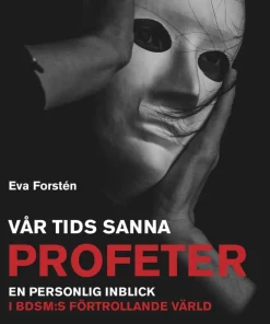 Vår tids sanna profeter : en personlig inblick i BDSM:s förtrollande värld