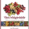 Våra trädgårdsbär : hälsosam vardagslyx från egen trädgård