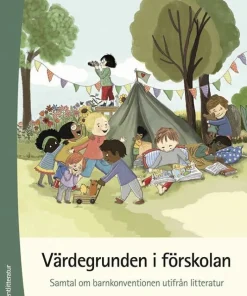 Värdegrunden i förskolan : samtal om barnkonventionen utifrån litteratur