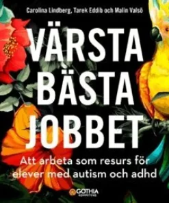 Värsta bästa jobbet : att arbeta som resurs för elever med autism och adhd