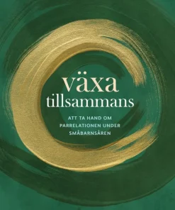 Växa tillsammans : att ta hand om parrelationen under småbarnsåren
