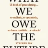 WHAT WE OWE THE FUTURE