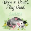 When in Doubt, Play Dead
