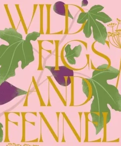 Wild Figs and Fennel