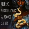Witch Queens, Voodoo Spirits, and Hoodoo Saints