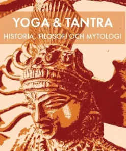 Yoga & tantra : historia, filosofi och mytologi