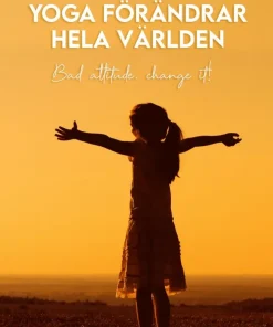 Yoga förändrar hela världen : bad attitude, change it!