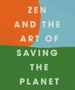 Zen and the Art of Saving the Planet